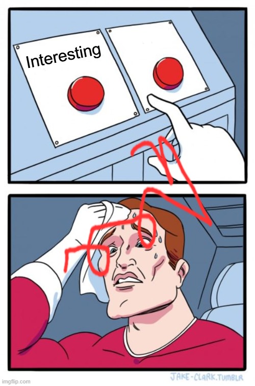 test | Interesting | image tagged in memes,two buttons | made w/ Imgflip meme maker