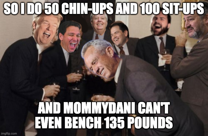 Bro, Do You Even Lift? | SO I DO 50 CHIN-UPS AND 100 SIT-UPS; AND MOMMYDANI CAN'T EVEN BENCH 135 POUNDS | image tagged in modern republicans | made w/ Imgflip meme maker