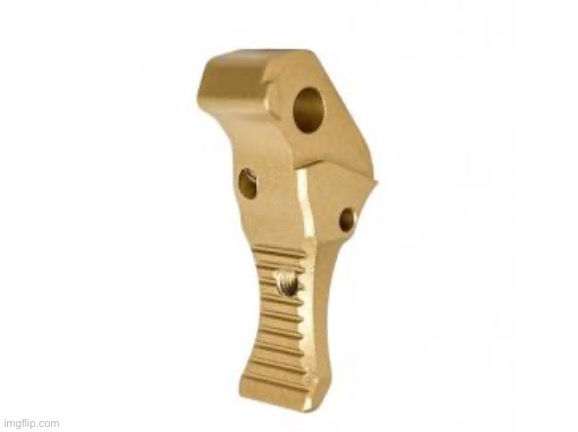 Gold trigger | image tagged in msmg | made w/ Imgflip meme maker
