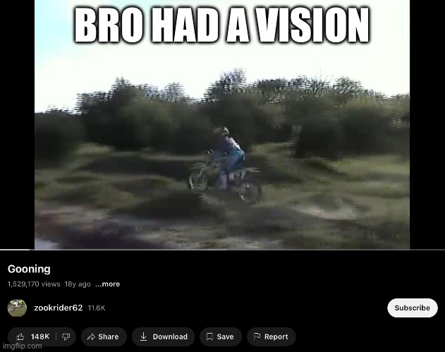 Gooning for 18 years is crazy | BRO HAD A VISION | image tagged in funny | made w/ Imgflip meme maker