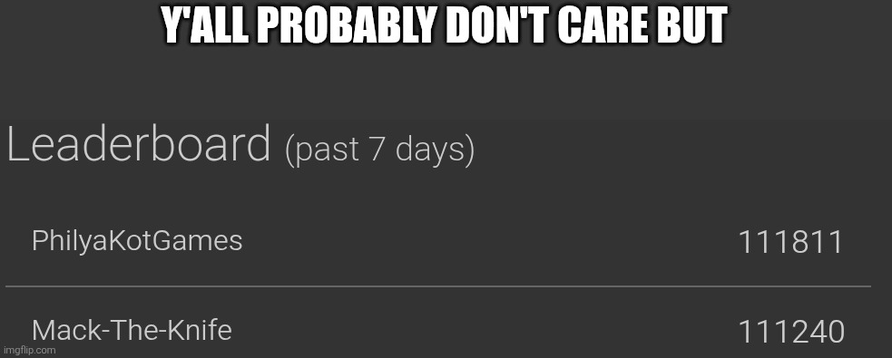 Y'ALL PROBABLY DON'T CARE BUT | made w/ Imgflip meme maker