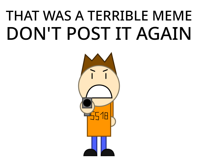 That was a terrible meme Blank Meme Template