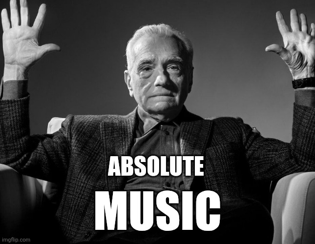 Absolute Cinema | ABSOLUTE MUSIC | image tagged in absolute cinema | made w/ Imgflip meme maker