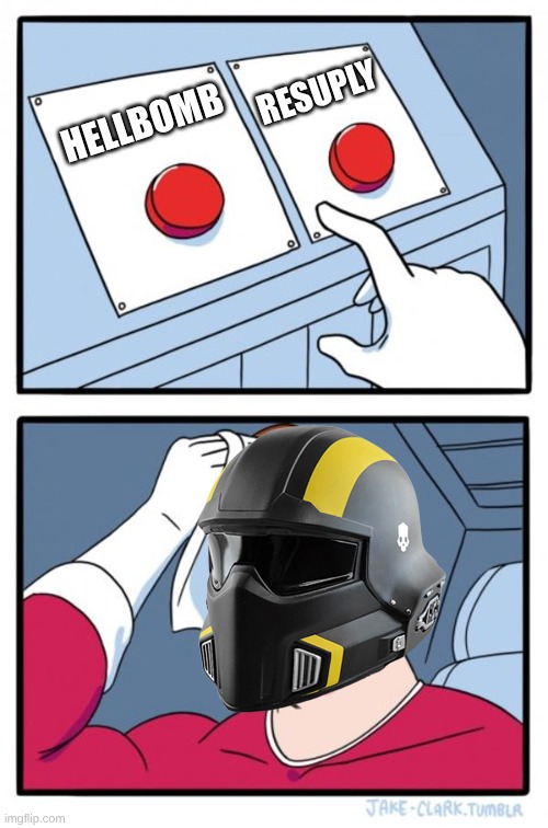 When you try to refill your ally | RESUPLY; HELLBOMB | image tagged in helldivers two-buttons | made w/ Imgflip meme maker