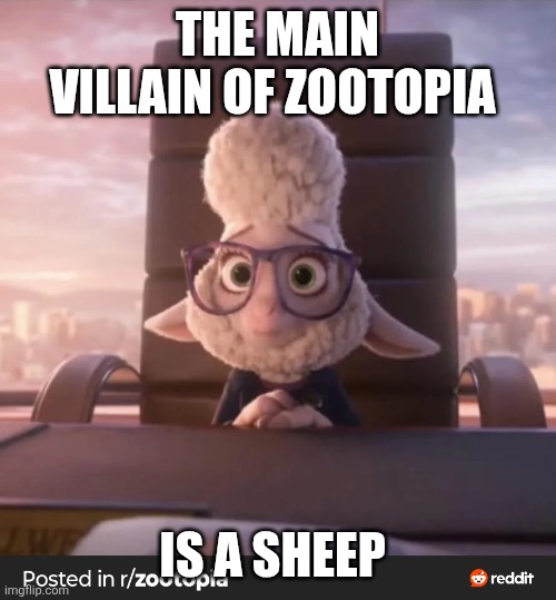 THE MAIN VILLAIN OF ZOOTOPIA; IS A SHEEP | made w/ Imgflip meme maker