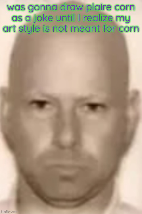 it'll end up shape like a rectangle bro | was gonna draw plaire corn as a joke until I realize my art style is not meant for corn | image tagged in murr drivers license | made w/ Imgflip meme maker