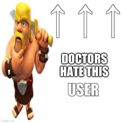Most racist user ever | DOCTORS HATE THIS | image tagged in most racist user ever | made w/ Imgflip meme maker