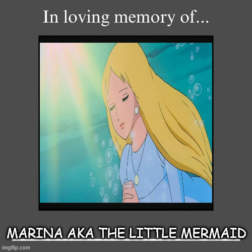 in loving memory of marina | MARINA AKA THE LITTLE MERMAID | image tagged in in loving memory of blank,the little mermaid,fairy tales,movies,saddest deaths of all time,rest in peace | made w/ Imgflip meme maker