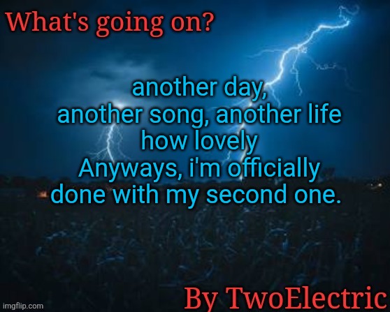 "new temp unlocked" | another day, another song, another life
how lovely
Anyways, i'm officially done with my second one. | image tagged in new temp unlocked | made w/ Imgflip meme maker
