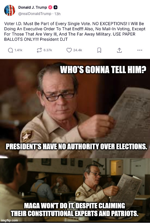 Are you going to do it? | WHO'S GONNA TELL HIM? PRESIDENT'S HAVE NO AUTHORITY OVER ELECTIONS. MAGA WON'T DO IT, DESPITE CLAIMING THEIR CONSTITUTIONAL EXPERTS AND PATRIOTS. | image tagged in tommy explains,donald trump the clown,elections | made w/ Imgflip meme maker