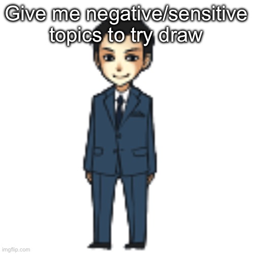 Like idk mental illness or smth else | Give me negative/sensitive topics to try draw | image tagged in moriarty but a shimeji | made w/ Imgflip meme maker