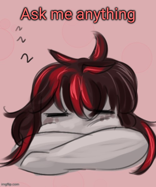 Sleepy Claire | Ask me anything | image tagged in sleepy claire | made w/ Imgflip meme maker