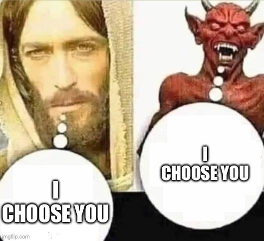 My child will... HAHAHA i trust mine | I CHOOSE YOU I CHOOSE YOU | image tagged in my child will hahaha i trust mine | made w/ Imgflip meme maker