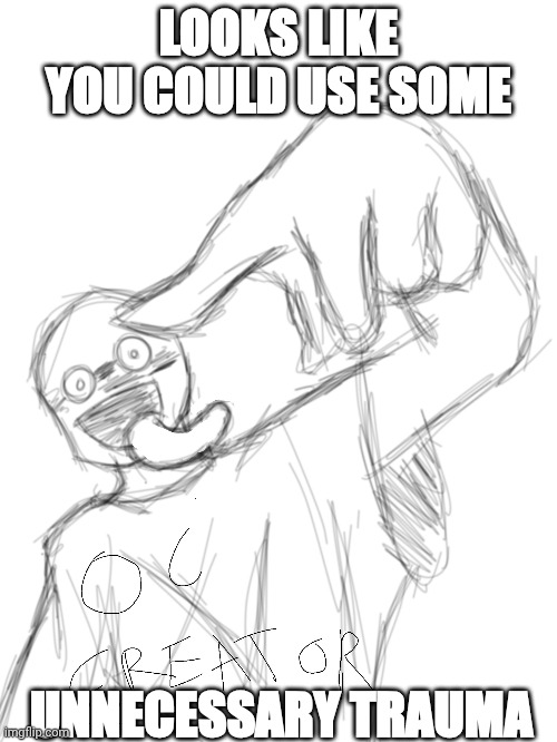 LOOKS LIKE YOU COULD USE SOME; UNNECESSARY TRAUMA | made w/ Imgflip meme maker