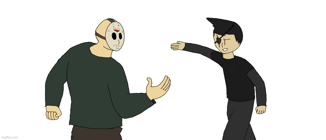 Welp, as promised, here’s Jason and Jason Voorhees dapping up (sorry if the proportions look cursed) | made w/ Imgflip meme maker