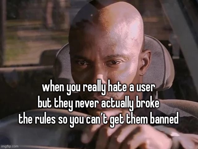 dexter can't prove it | when you really hate a user but they never actually broke the rules so you can’t get them banned | image tagged in dexter can't prove it | made w/ Imgflip meme maker