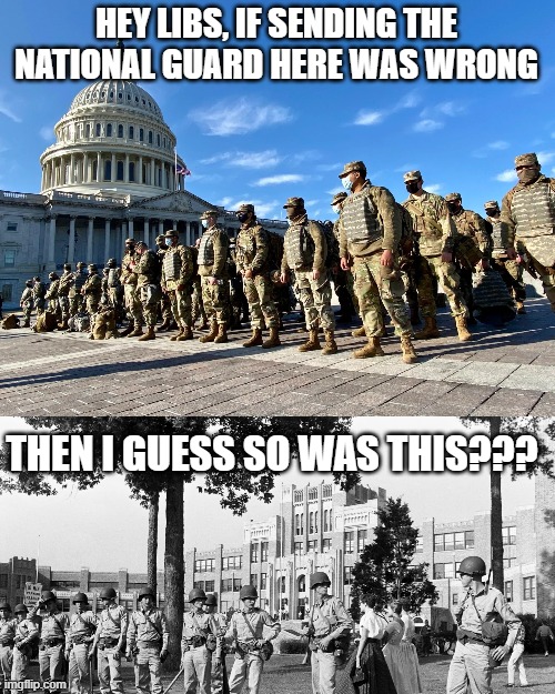 Shut Up About Sending In the National Guard | HEY LIBS, IF SENDING THE NATIONAL GUARD HERE WAS WRONG; THEN I GUESS SO WAS THIS??? | image tagged in national guard at us capital | made w/ Imgflip meme maker
