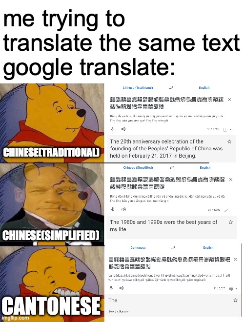 google translate do be like that | me trying to translate the same text
google translate:; CHINESE(TRADITIONAL); CHINESE(SIMPLIFIED); CANTONESE | image tagged in best better blurst,blank white template,chinese | made w/ Imgflip meme maker