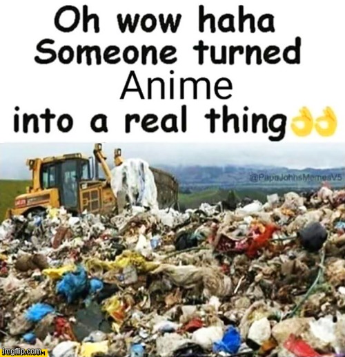 image tagged in wow,anime,garbage | made w/ Imgflip meme maker