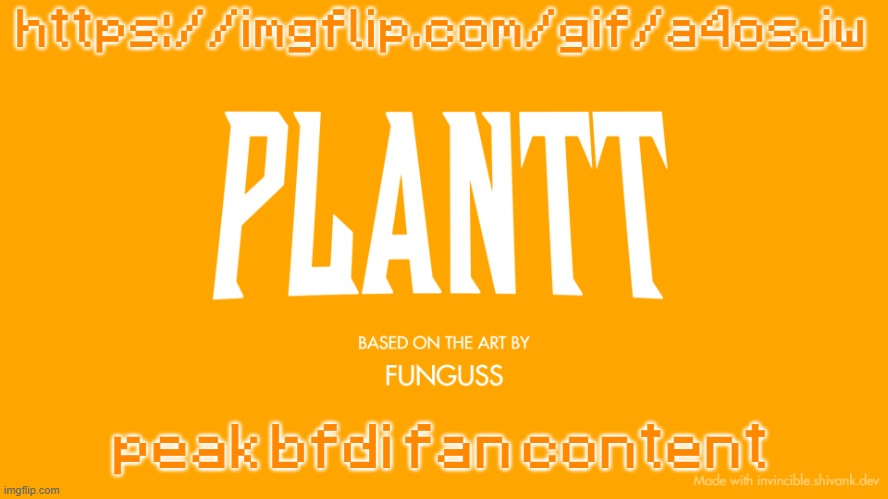 plantt title card (season 3) | https://imgflip.com/gif/a4osjw; peak bfdi fan content | image tagged in plantt title card season 3 | made w/ Imgflip meme maker