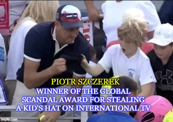 The Lowest Guy in the World | PIOTR SZCZEREK; WINNER OF THE GLOBAL SCANDAL AWARD FOR STEALING A KID'S HAT ON INTERNATIONAL TV | image tagged in sports,poland,kids | made w/ Imgflip meme maker