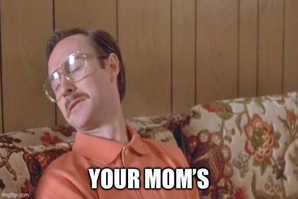 your mom goes to college | YOUR MOM’S | image tagged in your mom goes to college | made w/ Imgflip meme maker