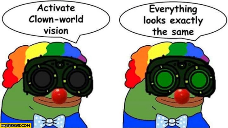 image tagged in clown world,funny,true | made w/ Imgflip meme maker