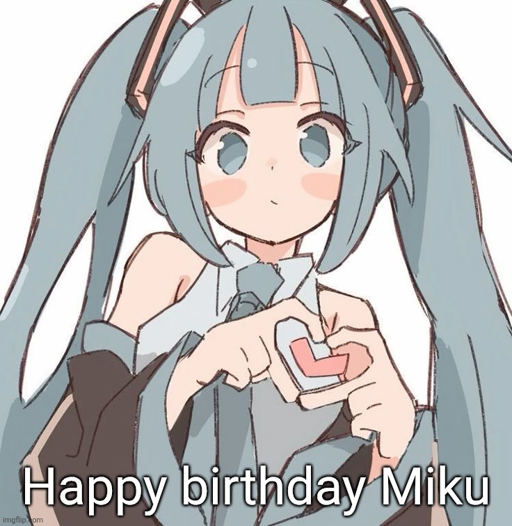 Happy birthday Miku | made w/ Imgflip meme maker