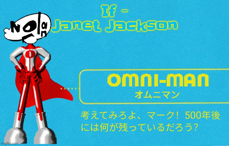 what | If - Janet Jackson | image tagged in what | made w/ Imgflip meme maker