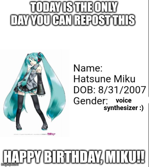 happy birthday Miku | voice synthesizer :) | image tagged in happy birthday miku | made w/ Imgflip meme maker