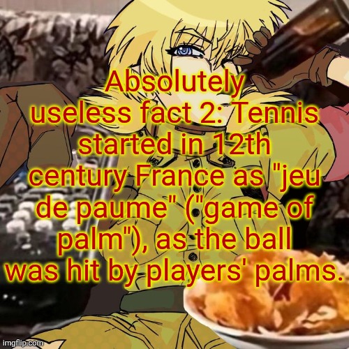 Millie's Seras Victoria Hellsing Ultimate Announcement template | Absolutely useless fact 2: Tennis started in 12th century France as "jeu de paume" ("game of palm"), as the ball was hit by players' palms. | image tagged in millie's seras victoria hellsing ultimate announcement template | made w/ Imgflip meme maker