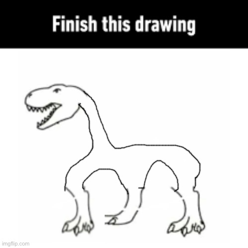 finish this drawing | image tagged in finish this drawing | made w/ Imgflip meme maker