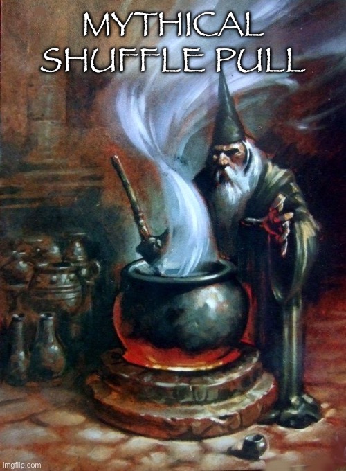 wizard cauldron | MYTHICAL SHUFFLE PULL | image tagged in wizard cauldron | made w/ Imgflip meme maker