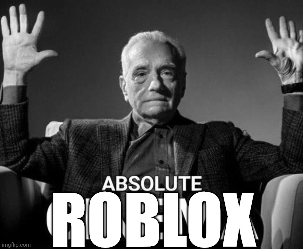 Martin Scorsese Absolute Cinema | ROBLOX | image tagged in martin scorsese absolute cinema | made w/ Imgflip meme maker