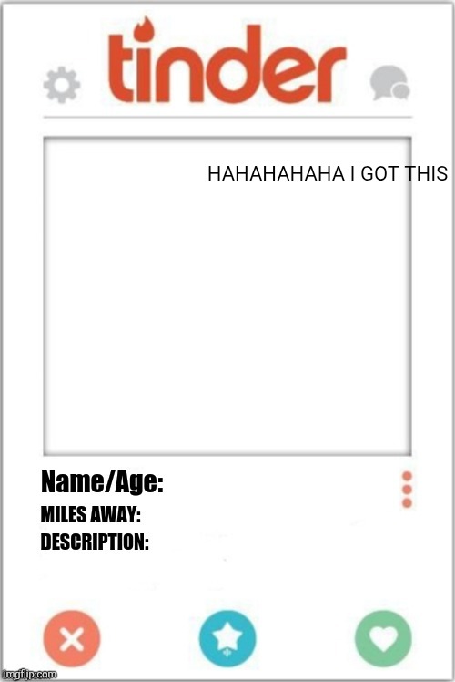 bro how | HAHAHAHAHA I GOT THIS | image tagged in tinder profile | made w/ Imgflip meme maker