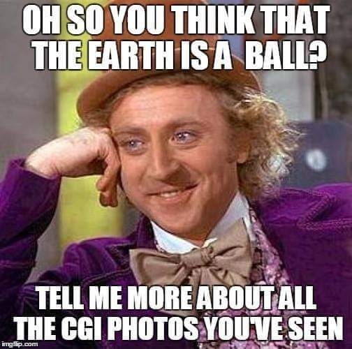 Oh so you think that the Earth is a ball? Blank Meme Template