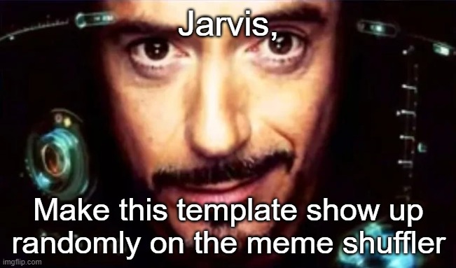 Ok garmin | Jarvis, Make this template show up randomly on the meme shuffler | image tagged in ok garmin | made w/ Imgflip meme maker