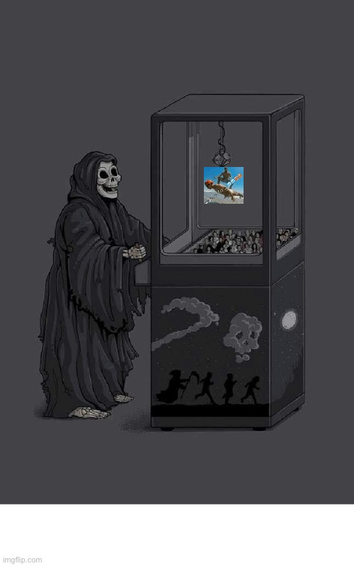 DEATH PLAYS CLAW GAME CELEBRITY DEATH  | image tagged in death plays claw game celebrity death | made w/ Imgflip meme maker