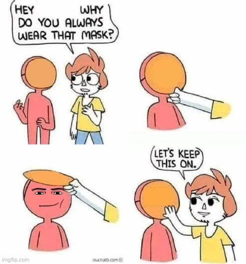 Jealousy | image tagged in why do you always wear that mask | made w/ Imgflip meme maker