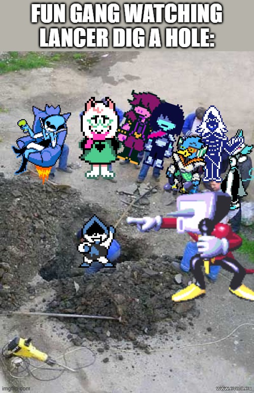 Quite interesting. | FUN GANG WATCHING LANCER DIG A HOLE: | image tagged in one person working others watching | made w/ Imgflip meme maker
