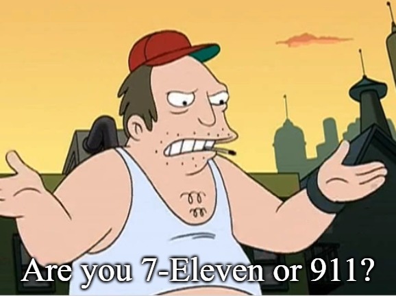 Slavic Sal | Are you 7-Eleven or 911? | image tagged in slavic sal | made w/ Imgflip meme maker