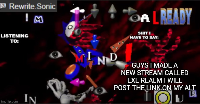 rewrite kyokai annoucement temp | GUYS I MADE A NEW STREAM CALLED EXE REALM I WILL POST THE LINK ON MY ALT | image tagged in rewrite kyokai annoucement temp | made w/ Imgflip meme maker