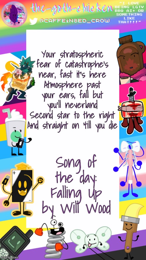 Monkey in a tree | Your stratospheric fear of catastrophe’s near, fast it’s here
Atmosphere past your ears, fall but you’ll neverland
Second star to the right
And straight on ‘till you die; Song of the day: Falling Up by Will Wood | image tagged in the-goth-chicken's pride announcement template | made w/ Imgflip meme maker