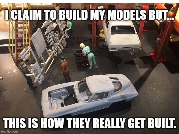 I Claim to Build My Models | I CLAIM TO BUILD MY MODELS BUT... THIS IS HOW THEY REALLY GET BUILT. | image tagged in models,miniatures,cars | made w/ Imgflip meme maker