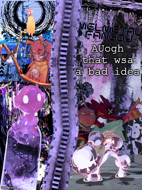 now i'm shkaing even harder | AUogh that wsa a bad idea | image tagged in melmetal-fanboy announcement temp ty asriel ily | made w/ Imgflip meme maker