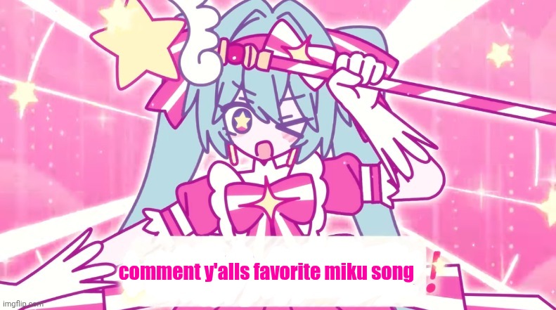 tethythegreat announcement template | comment y'alls favorite miku song | image tagged in tethythegreat announcement template | made w/ Imgflip meme maker