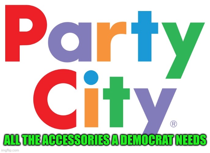 Party City | ALL THE ACCESSORIES A DEMOCRAT NEEDS | image tagged in party city | made w/ Imgflip meme maker