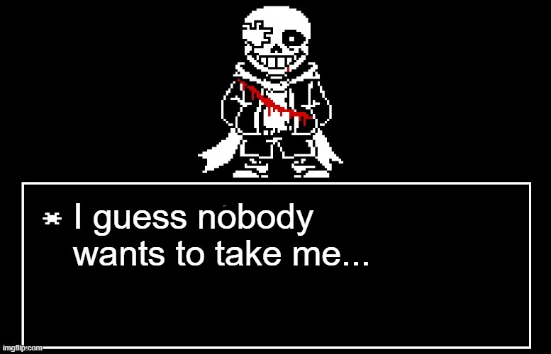 I guess I'll just live alone for the rest of my life | I guess nobody wants to take me... | image tagged in geno sans | made w/ Imgflip meme maker