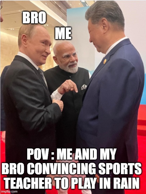 School Sports Teacher Meme | BRO; ME; POV : ME AND MY BRO CONVINCING SPORTS TEACHER TO PLAY IN RAIN | image tagged in memes,school meme,teacher meme | made w/ Imgflip meme maker