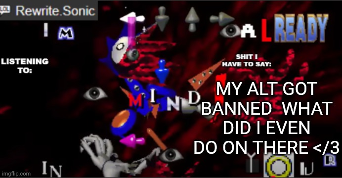 rewrite kyokai annoucement temp | MY ALT GOT BANNED  WHAT DID I EVEN DO ON THERE </3 | image tagged in rewrite kyokai annoucement temp | made w/ Imgflip meme maker